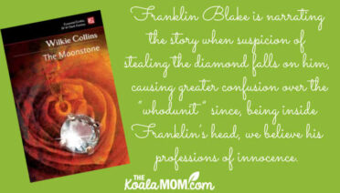 "Franklin Blake is narrating the story when the suspicion of stealing the diamond falls on him, causing greater confusion over the “whodunit” since, being inside Franklin’s head, we believe his professions of innocence and are as confused as he is about the theft." Review of The Moonstone by Wilkie Collins.