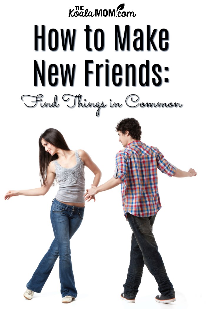 How to Make New Friends: Find Things in Common