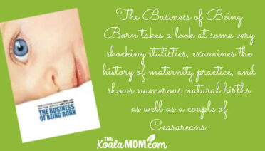 "The Business of Being Born takes a look at some very shocking statistics, examines the history of maternity practice, and shows numerous natural births as well as a couple of Ceasareans." movie review