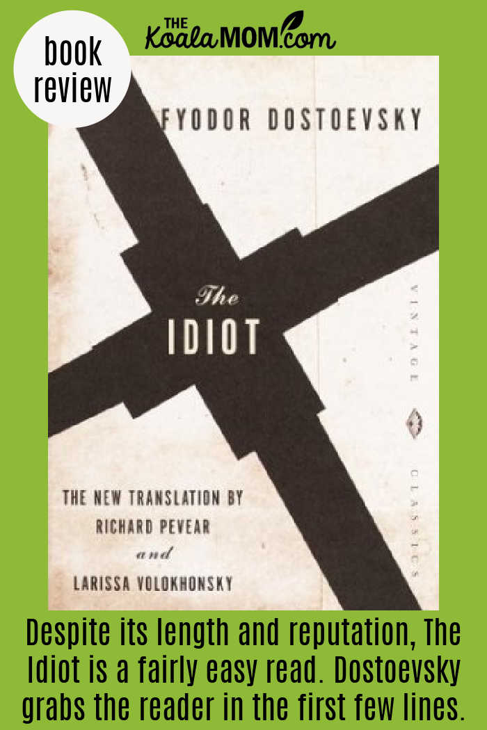 "Despite its length and reputation, The Idiot is a fairly easy read. Dostoevsky grabs the reader in the first few lines." book review of The Idiot by Fyodor Dostoevsky.