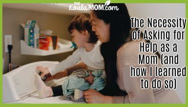 The Necessity of Asking for Help (and how I learned to do so). Photo of mom doing laundry with a toddler sitting on her washing machine by PNW Production via Pexels.