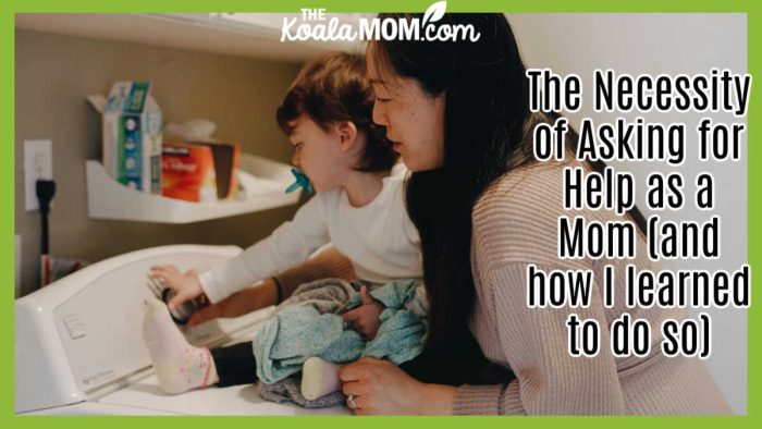 The Necessity of Asking for Help (and how I learned to do so). Photo of mom doing laundry with a toddler sitting on her washing machine by PNW Production via Pexels.