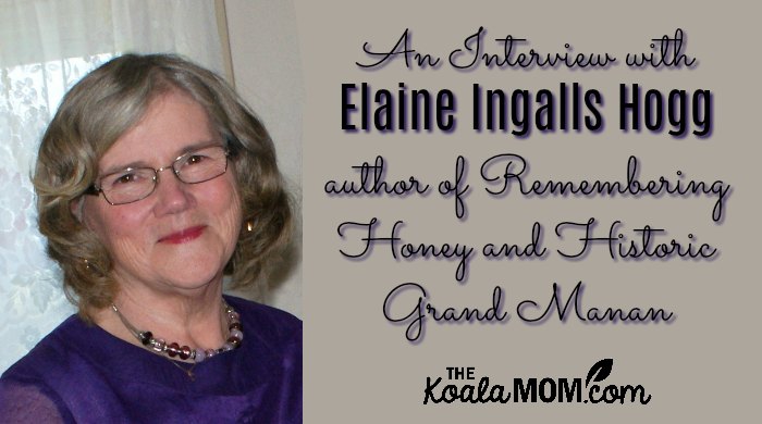An interview with Elaine Ingalls Hogg, author of Remembering Honey and Historic Grand Manan