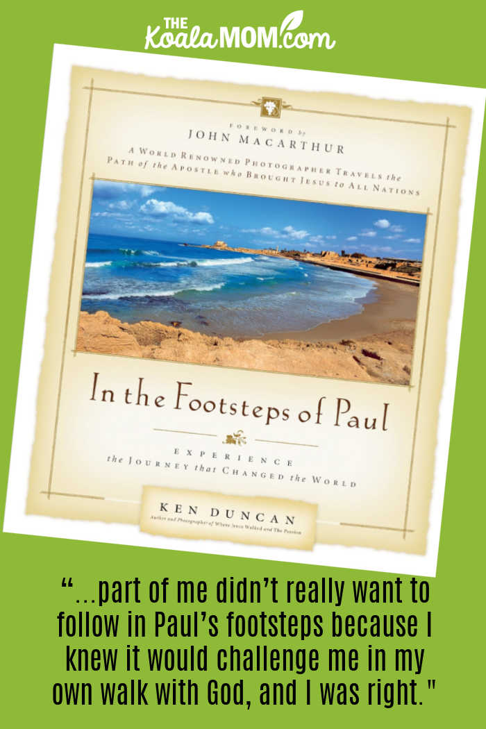 “part of me didn’t really want to follow in Paul’s footsteps because I knew it would challenge me in my own walk with God, and I was right." Book review of In the Footsteps of Paul by Ken Duncan. Cover photo via Amazon.