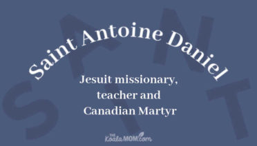 St Antoine Daniel - Jesuit missionary, teacher and Canadian martyr