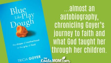 "Blue Like Play Dough is almost an autobiography, chronicling Goyer’s journey to faith and what God taught her through her children." Book review of Blue Like Play Dough by Tricia Goyer. Cover photo via Amazon.