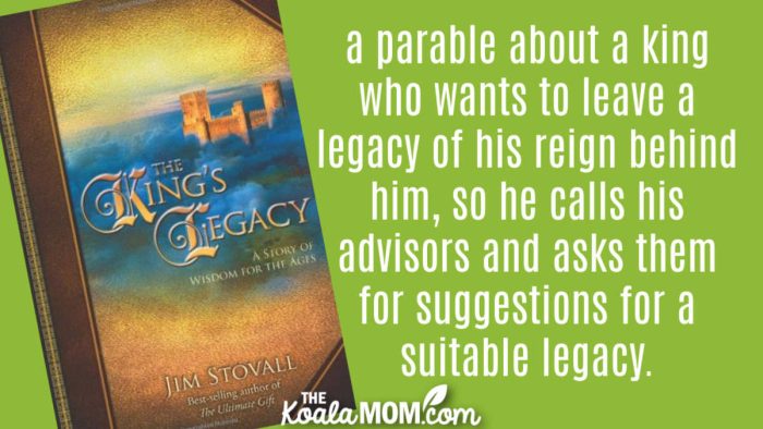 "a parable about a king who wants to leave a legacy of his reign behind him. He calls his advisors and asks them for suggestions for a suitable legacy." Book review of The King's Legacy by Jim Stovall. Cover photo via Amazon.