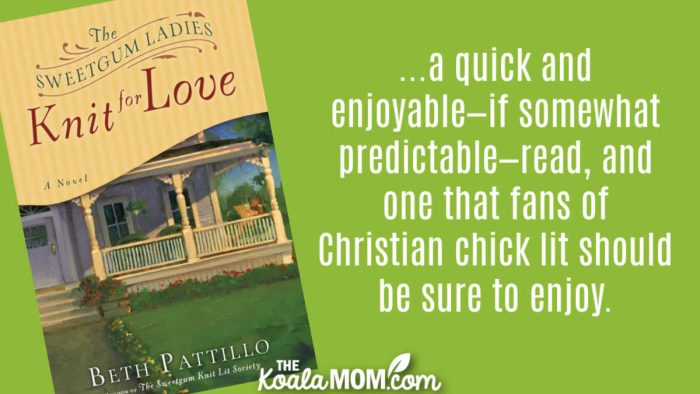 a quick and enjoyable—if somewhat predictable—read, and one that fans of Christian chick lit should be sure to enjoy. Review of The Sweetgum Ladies Knit for Love by Beth Pattillo. Cover photo via Amazon.
