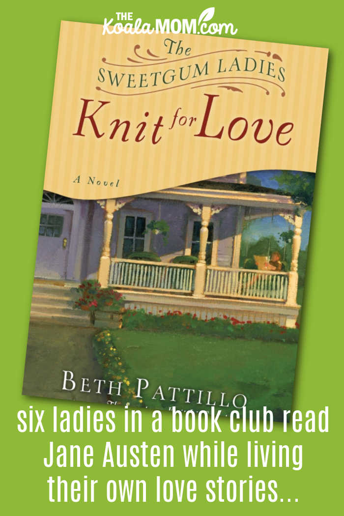 six ladies in a book club read Jane Austen while living their own love stories... Cover photo of The Sweetgum Ladies Knit for Love via Amazon.
