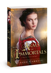 In the Arms of Immortals by Ginger Garrett