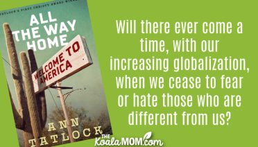"Will there ever come a time, with our increasing globalization, when we cease to fear or hate those who are different from us?" Book review of All the Way Home by Ann Tatlock. Cover photo via Amazon.