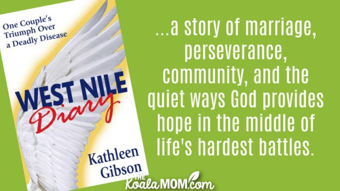 "West Nile Diary is about far more than West Nile virus. It's a story of marriage, perseverance, community, and the quiet ways God provides hope in the middle of life's hardest battles." Book review of West Nile Diary by Kathleen Gibson. Cover photo via Amazon.