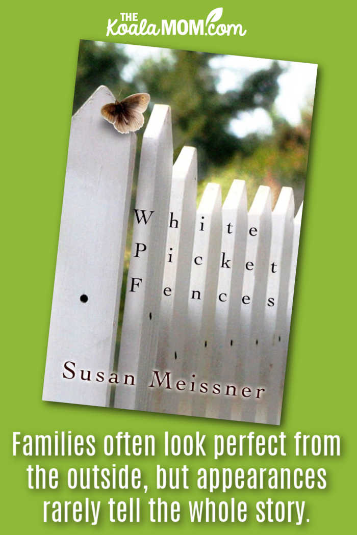 Families often look perfect from the outside, but appearances rarely tell the whole story." Book review of Susan Meissner's novel White Picket Fences. Cover photo via Amazon.