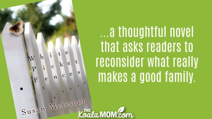 "a thoughtful novel that asks readers to reconsider what really makes a good family." Book review of White Picket Fences by Susan Meissner. Cover photo via Amazon.