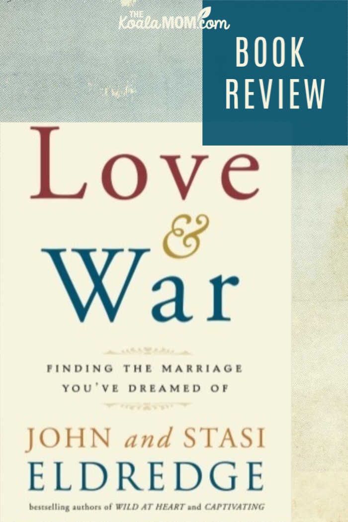 Love War By John And Stasi Eldredge Book Review The Koala Mom