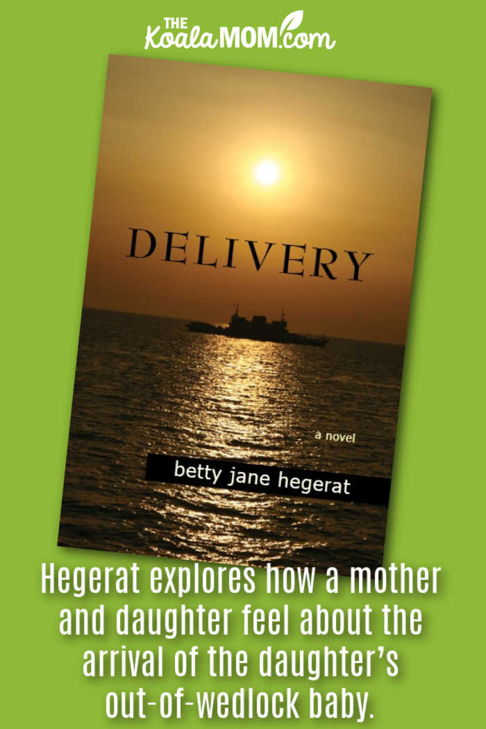 "Hegerat explores how a mother and a daughter feel about the arrival of the daughter’s out-of-wedlock baby." Book review of Betty Jane Hegerat's novel Delivery.