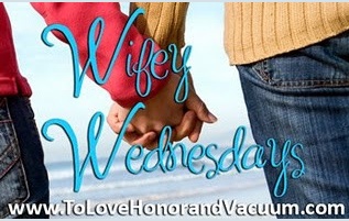 Wifey Wednesday at To Love Honor and Vacuum