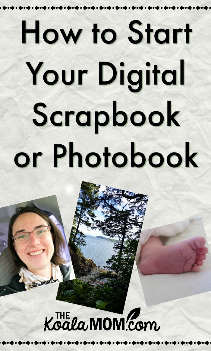 How to Start Your Digital Scrapbook or Photobook