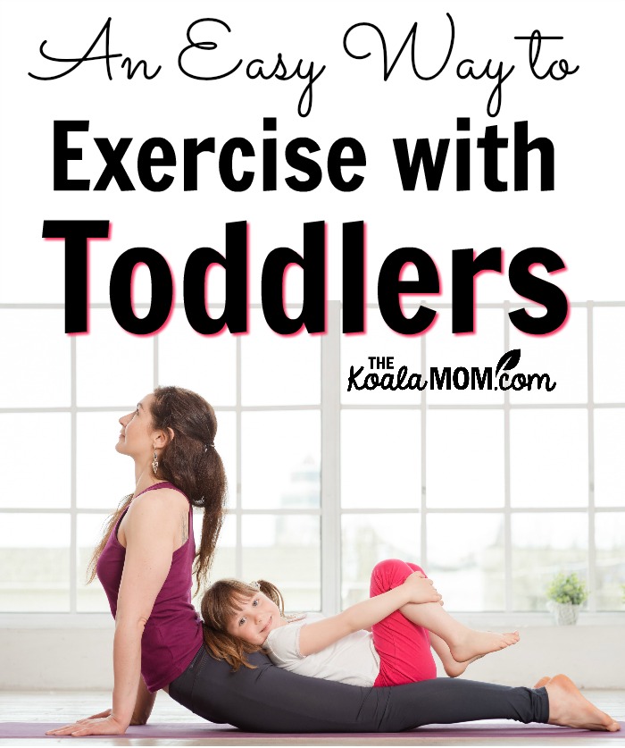 An Easy Way to Exercise with Toddlers