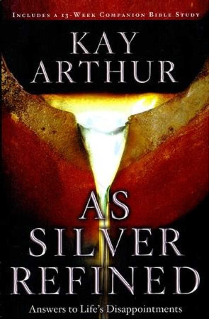 As Silver Refined by Kay Arthur