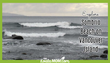 Explore: Sombrio Beach on Vancouver Island. Photo of waves crashing on beach by Bonnie Way.