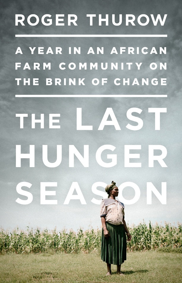 The Last Hunger Season by Roger Thurow