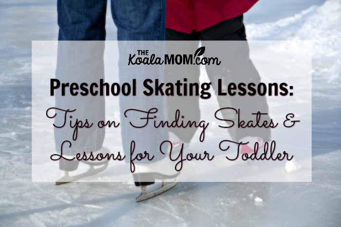 Preschool Skating Lessons: Tips on Finding Skates & Lessons for Your Toddler