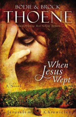 When Jesus Wept, a novel by Brock and Bodie Thoene