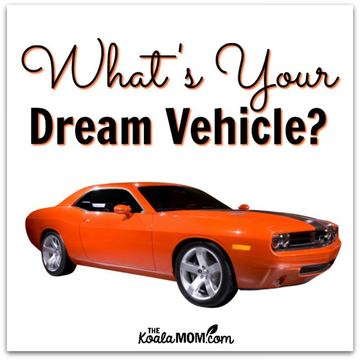 What's Your Dream Vehicle? (with an orange Dodge Challenger)