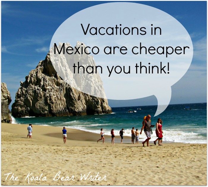 Vacations in Mexico are cheaper than you think