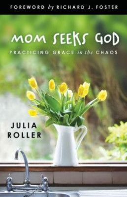 Mom Seeks God by Julia Roller