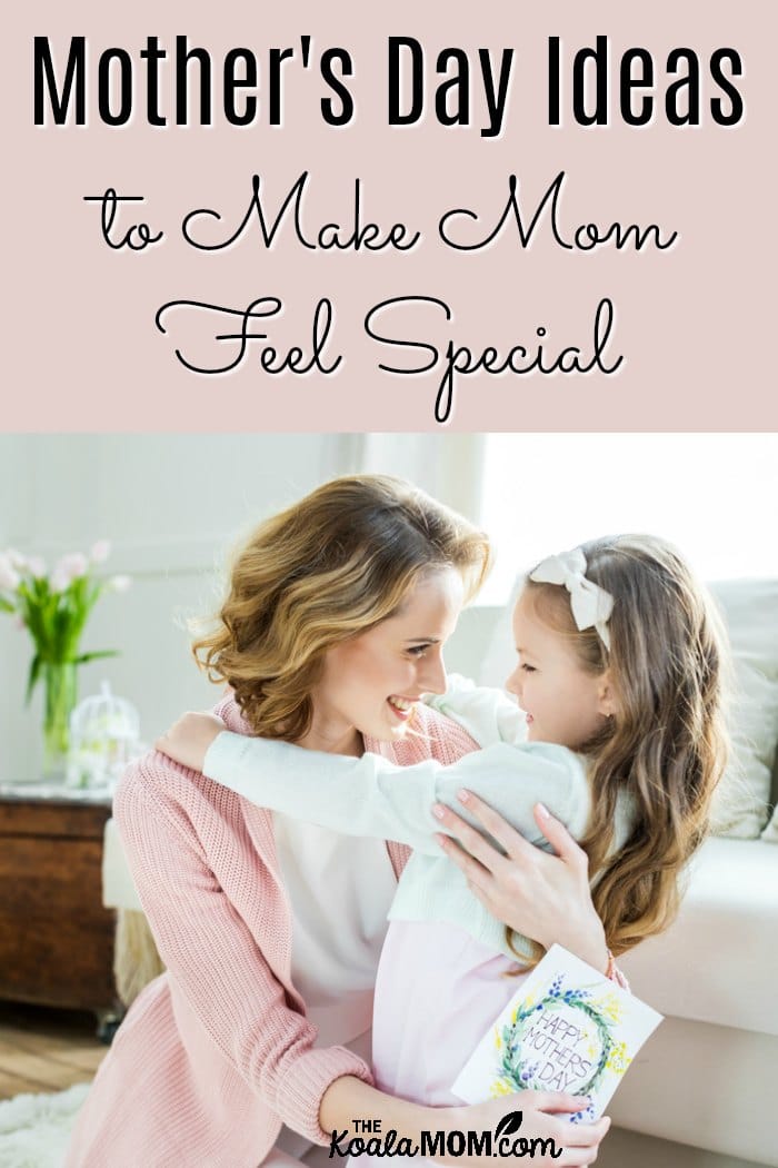 Mother's Day Ideas to Make Mom Feel Special, from planning a spa day at home to gift ideas for mom to finding Mother's Day events in your city. #mothersday #mothersdayideas #mothersdaygifts #giftsformom #celebratemom