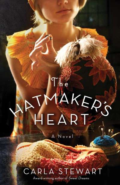 The Hatmaker's Heart by Carla Stewart
