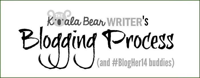 The Koala Bear Writer's blogging process (and #BlogHer14 buddies)