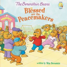 The Berenstain Bears: Blessed are the Peacemakers by Mike Berenstain