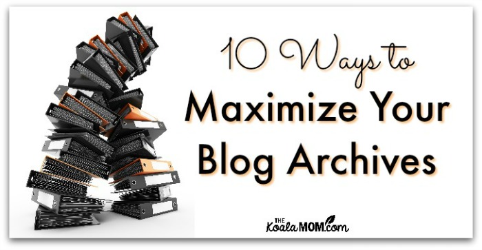 10 Ways to Maximize Your Blog Archives