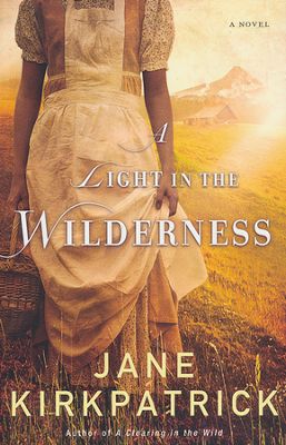 A Light in the Wilderness by Jane Kirkpatrick
