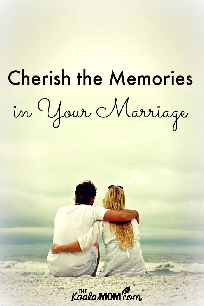 Cherish The Memories In Your Marriage {31 Days To A Happy Husband}