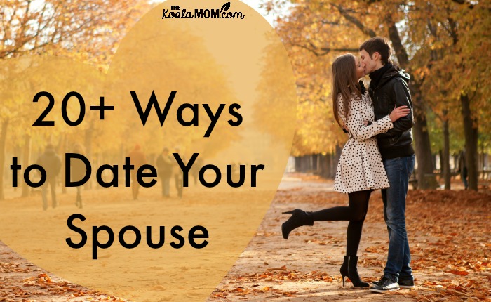 20+ Ways to Date Your Spouse {31 Days to a Happy Husband}