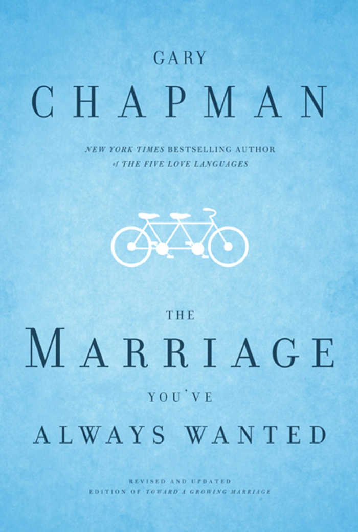 The Marriage You've Always Wanted by Gary Chapman