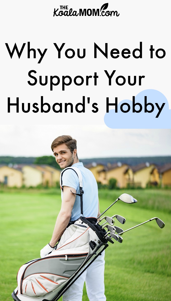 Why You Need to Support Your Husband's Hobby