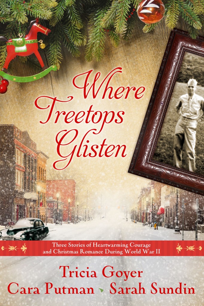 Where Treetops Glisten by Tricia Goyer, Sarah Sundin and Cara Putman