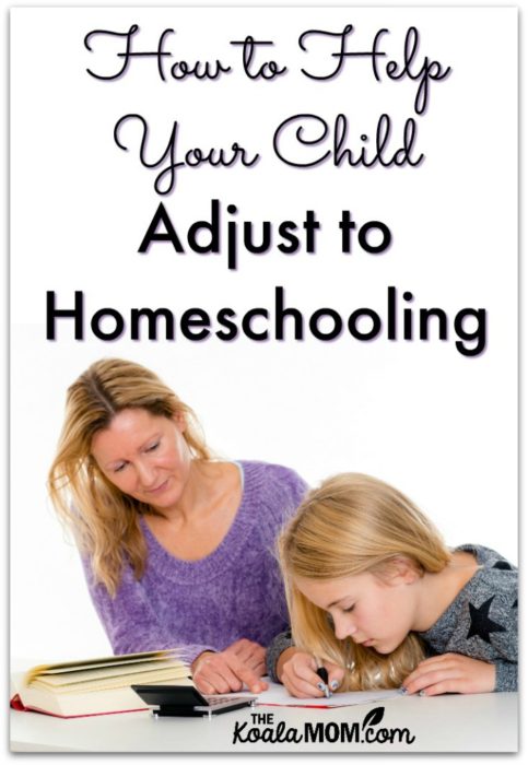 Help Your Child Adjust to Homeschooling • The Koala Mom