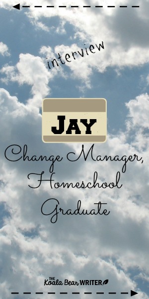 A homeschooling interview with Jay, Change Manager and Homeschool Graduate