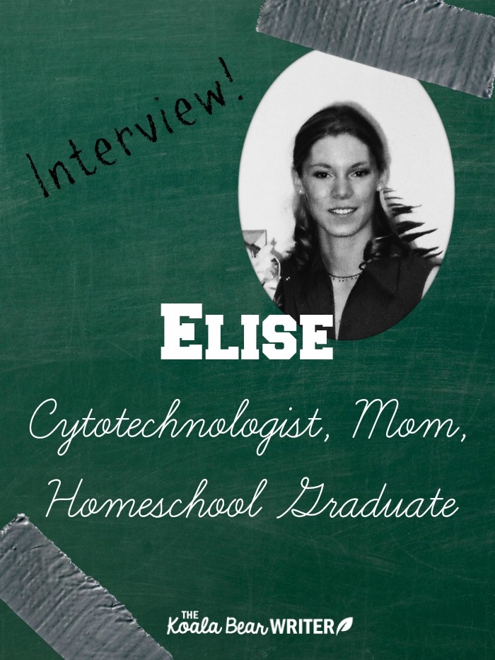 An interview with Elise, a cytotechnologist, mom and homeschool graduate, about her homeschooling experience.