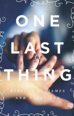 One Last Thing by Rebecca St. James and Nancy Rue