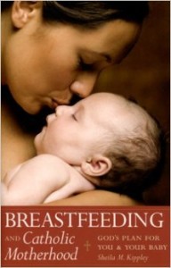 Breastfeeding and Catholic Motherhood by Sheila Kippley