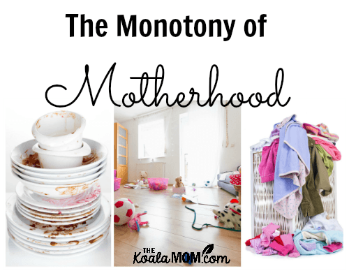 The monotony of motherhood