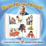 Murmel Murmel Munsch; 14 more best-loved stories performed by Robert Munsch