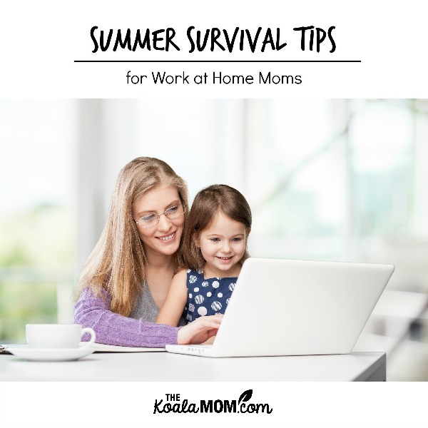 Summer Survival Tips for Work-at-Home Moms